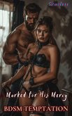 Marked for His Mercy(Bdsm temptation) (eBook, ePUB) Marked for His Mercy(Bdsm temptation) (eBook, ePUB)
