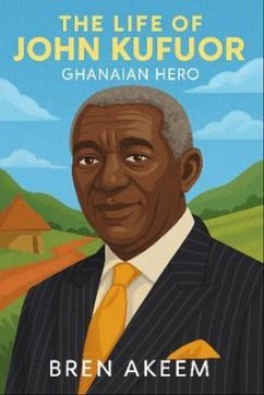 Cover The Life of John Kufuor an Ghanian Hero (eBook, ePUB)