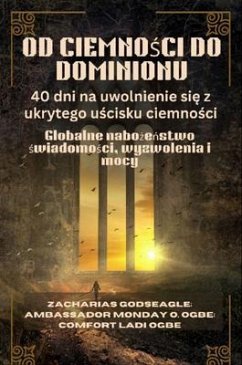 Cover OD CIEMNOSCI DO DOMINIONU - 40 dni na uwolnienie sie z ukrytego uscisku ciemnosci (eBook, ePUB)