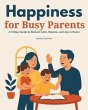 Happiness for Busy Parents (eBook, ePUB) - Bild 1