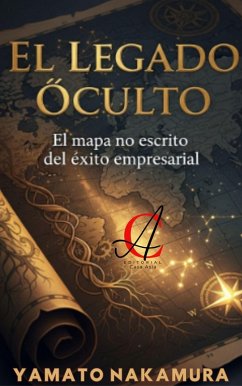 Cover El Legado Oculto: El mapa no escrito del éxito empresarial (eBook, ePUB)