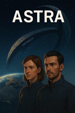 Projet Astra - Le Commencement de L'infini (eBook, ePUB) - Derwisch, Jura