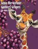 Gina the Giraffe Gathers Grapes (eBook, ePUB) Gina the Giraffe Gathers Grapes (eBook, ePUB)
