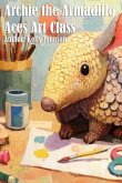 Archie the Armadillo Aces Art Class (eBook, ePUB)