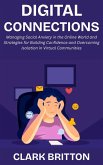 Digital Connections: Managing Social Anxiety in the Online World and Strategies for Building Confidence and Overcoming Isolation in Virtual Communities (eBook, ePUB)