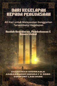 Cover DARI KEGELAPAN KEPADA PENGUASAAN - 40 Hari untuk Melepaskan Genggaman Tersembunyi Kegelapan (eBook, ePUB)