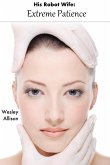 His Robot Wife: Extreme Patience (Daffodil Stories, #7) (eBook, ePUB)
