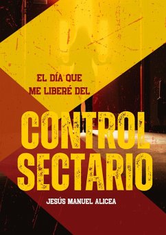 El día que me liberé del control sectario (eBook, ePUB) Cover El día que me liberé del control sectario (eBook, ePUB)
