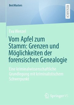 Vom Apfel zum Stamm: Grenzen und Möglichkeiten der forensischen Genealogie (eBook, PDF) - Wenzel, Eva