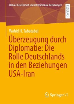 Cover Überzeugung durch Diplomatie: Die Rolle Deutschlands in den Beziehungen USA-Iran (eBook, PDF)