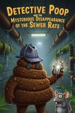 Detective Poop and the Mysterious Disappearance of the Sewer Rats (eBook, ePUB)