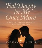 Fall Deeply for Me Once More (eBook, ePUB) Fall Deeply for Me Once More (eBook, ePUB)