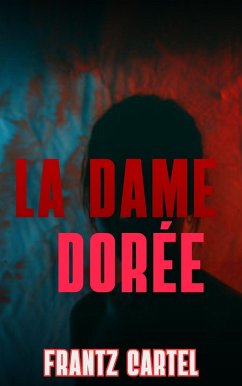 La Dame Dorée (eBook, ePUB) - Cartel, Frantz