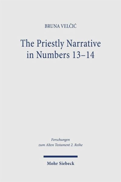 The Priestly Narrative in Numbers 13-14 (eBook, PDF) The Priestly Narrative in Numbers 13-14 (eBook, PDF)