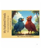 My Feathered Friends How Many Feathered Friends Can You Name for Ages 2-8? (eBook, ePUB) My Feathered Friends How Many Feathered Friends Can You Name for Ages 2-8? (eBook, ePUB)