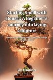 Starting Small with Bonsai (eBook, ePUB) Starting Small with Bonsai (eBook, ePUB)