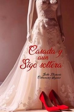 Cover CASADA Y AUN SIGO SOLTERA (eBook, ePUB)