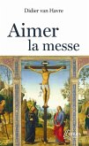 Aimer la messe (eBook, ePUB) Aimer la messe (eBook, ePUB)