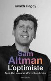 Sam Altman, L'optimiste et le pari de l'intelligence (eBook, ePUB) Sam Altman, L'optimiste et le pari de l'intelligence (eBook, ePUB)