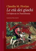 Le età dei giochi. Un'infanzia in Transilvania (eBook, ePUB)