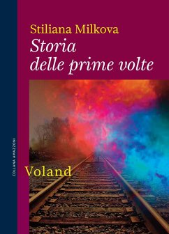 Storia delle prime volte (eBook, ePUB) - Milkova, Stiliana