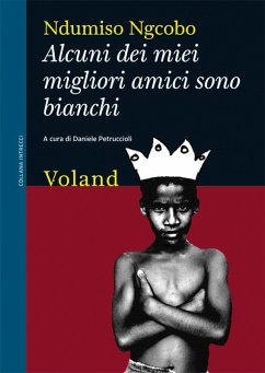 Alcuni dei miei migliori amici sono bianchi (considerazioni eversive di un guerriero zulurbano) (eBook, ePUB) - Ndumiso, Ngcobo
