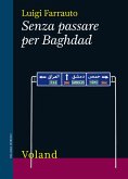 Senza passare per Baghdad (eBook, ePUB) Senza passare per Baghdad (eBook, ePUB)