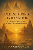 The Oldest Living Civilization: A Journey Through Eternal Wisdom, History, and Spirituality (Self-Help, #1) (eBook, ePUB)