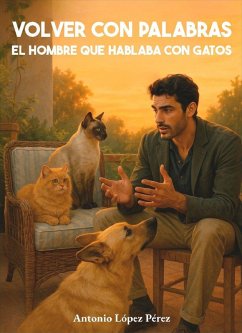 Volver con palabras: El hombre que hablaba con gatos (eBook, ePUB) Cover Volver con palabras: El hombre que hablaba con gatos (eBook, ePUB)