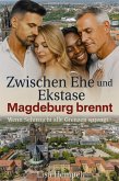 Zwischen Ehe und Ekstase - Magdeburg brennt (eBook, ePUB)