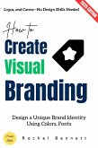 How to Create Visual Branding: (eBook, ePUB)