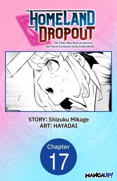 Cover Homeland Dropout: The Time I Was Reincarnated as the Fourth Enchanter in the Entire World #017 (eBook, ePUB)