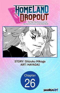 Cover Homeland Dropout: The Time I Was Reincarnated as the Fourth Enchanter in the Entire World #026 (eBook, ePUB)