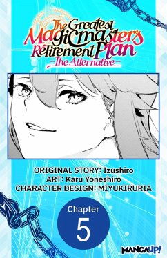 The Greatest Magicmaster's Retirement Plan - The Alternative - #005 (eBook, ePUB) - Izushiro; Yoneshiro, Karu