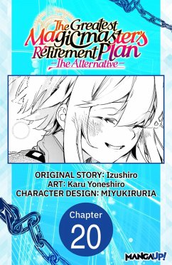 The Greatest Magicmaster's Retirement Plan - The Alternative - #020 (eBook, ePUB) - Izushiro; Yoneshiro, Karu