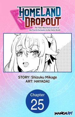 Cover Homeland Dropout: The Time I Was Reincarnated as the Fourth Enchanter in the Entire World #025 (eBook, ePUB)