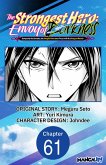 The Strongest Hero: Envoy of Darkness -Betrayed by His Comrades, the Strongest Hero Joins Forces with the Strongest Monster- #061 (eBook, ePUB)