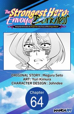 The Strongest Hero: Envoy of Darkness -Betrayed by His Comrades, the Strongest Hero Joins Forces with the Strongest Monster- #064 (eBook, ePUB) - Seto, Meguru; Kimura, Yuri