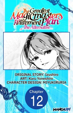 The Greatest Magicmaster's Retirement Plan - The Alternative - #012 (eBook, ePUB) - Izushiro; Yoneshiro, Karu