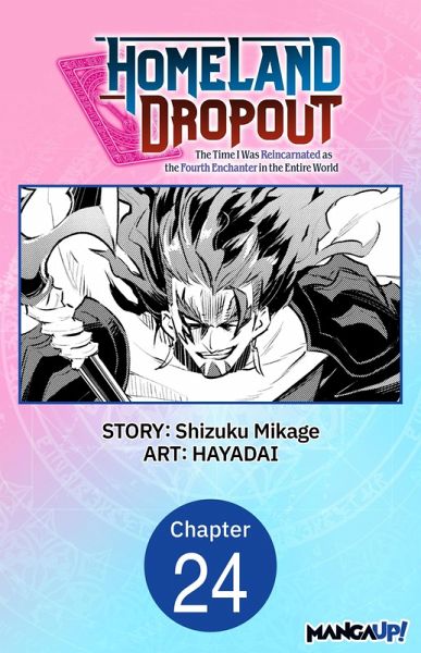 Homeland Dropout: The Time I Was Reincarnated as the Fourth Enchanter in the Entire World #024 (eBook, ePUB)