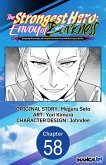The Strongest Hero: Envoy of Darkness -Betrayed by His Comrades, the Strongest Hero Joins Forces with the Strongest Monster- #058 (eBook, ePUB)