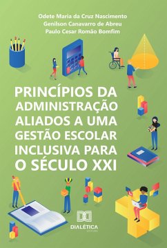 Cover Princípios da Administração Aliados a uma Gestão Escolar Inclusiva para o Século XXI (eBook, ePUB)