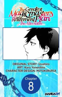 The Greatest Magicmaster's Retirement Plan - The Alternative - #008 (eBook, ePUB) - Izushiro; Yoneshiro, Karu