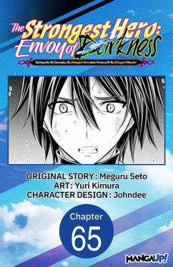 The Strongest Hero: Envoy of Darkness -Betrayed by His Comrades, the Strongest Hero Joins Forces with the Strongest Monster- #065 (eBook, ePUB) - Seto, Meguru; Kimura, Yuri