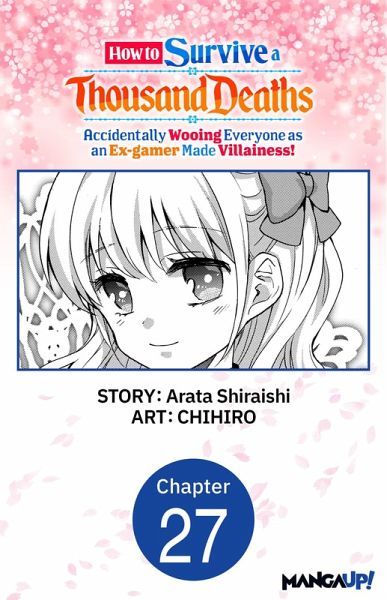 How to Survive a Thousand Deaths: Accidentally Wooing Everyone as an Ex-gamer Made Villainess! #027 (eBook, ePUB) How to Survive a Thousand Deaths: Accidentally Wooing Everyone as an Ex-gamer Made Villainess! #027 (eBook, ePUB)