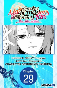 The Greatest Magicmaster's Retirement Plan - The Alternative - #029 (eBook, ePUB) - Izushiro; Yoneshiro, Karu
