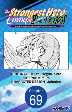 The Strongest Hero: Envoy of Darkness -Betrayed by His Comrades, the Strongest Hero Joins Forces with the Strongest Monster- #069 (eBook, ePUB) - Seto, Meguru; Kimura, Yuri