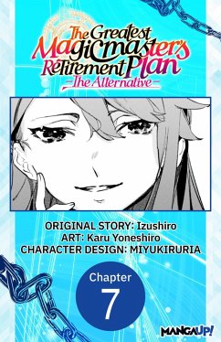 The Greatest Magicmaster's Retirement Plan - The Alternative - #007 (eBook, ePUB) - Izushiro; Yoneshiro, Karu