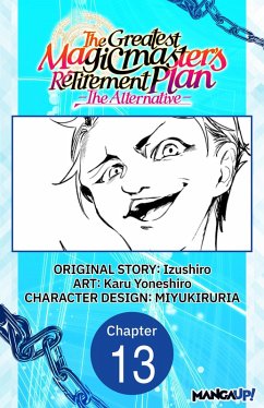 The Greatest Magicmaster's Retirement Plan - The Alternative - #013 (eBook, ePUB) - Izushiro; Yoneshiro, Karu