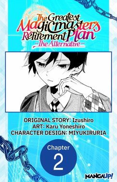 The Greatest Magicmaster's Retirement Plan - The Alternative - #002 (eBook, ePUB) - Izushiro; Yoneshiro, Karu